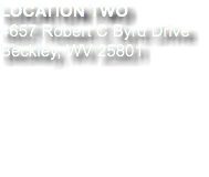LOCATION TWO 4657 Robert C Byrd Drive Beckley, WV 25801